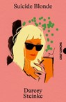 Suicide Blonde - Darcey Steinke - 9781837263998