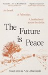 The Future Is Peace - Aziz Abu Sarah ; Maoz Inon - 9781837264070