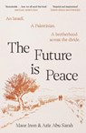 The Future Is Peace - Aziz Abu Sarah ; Maoz Inon - 9781837264117