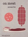 On Meat - Jeremy Fox ; Rachael Sheridan ; Paul Bertolli - 9781837290864