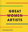 Great Women Artists - Phaidon Editors ; Rebecca Morrill - 9781837291434