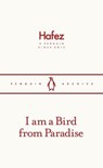 I am a Bird from Paradise - Hafez - 9781837310722