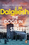 The Dogs in the Street - J M Dalgliesh - 9781837320134
