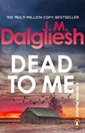Dead to Me - J M Dalgliesh - 9781837320288