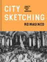 City Sketching Reimagined: Ideas, Exercises, Inspiration - Jeanette Barnes - 9781837330232