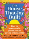 The House that Joy Built - Holly Ringland - 9781837330447
