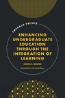 Enhancing Undergraduate Education Through the Integration of Learning - Glenn A. (University of Florida Bowen - 9781837426270