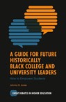 A Guide for Future Historically Black College and University Leaders - Johnny D. (The DELTA Project Jones - 9781837428410