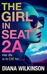 The Girl in Seat 2A - Diana Wilkinson - 9781837510177
