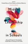 Middle Leadership in Schools - Elizabeth (Pivotal Leadership Benson ; Patrick (Leading to Inspire Duignan ; Barbara (Australian Council for Educational Leaders Watterston - 9781837530854