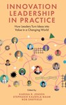 Innovation Leadership in Practice - Karina R. (Africa Business School Jensen ; Stephanie (Lucerne University of Applied Sciences and Arts Kaudela-Baum ; Rob (Bluegreen Learning Sheffield - 9781837533978