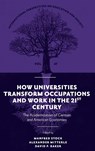 How Universities Transform Occupations and Work in the 21st Century - Manfred (Martin-Luther-Universitat Halle-Wittenberg Stock ; Alexander (Hamburg University Mitterle ; David P. (Penn State University Baker - 9781837538492