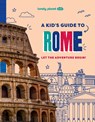 Lonely Planet Kids A Kid's Guide to Rome - Lonely Planet Kids ; Lonely Planet - 9781837585250