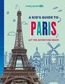 Lonely Planet Kids A Kid's Guide to Paris - Lonely Planet Kids ; Lonely Planet - 9781837585274