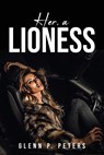 HER, A LIONESS - Glenn P. Peters - 9781837613090