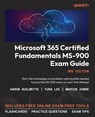 Microsoft 365 Certified Fundamentals MS-900 Exam Guide - Third Edition - Aaron Guilmette ; Yura Lee ; Marcos Zanre - 9781837636792