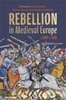Rebellion in Medieval Europe, c.1000-c.1500 - Adrian (Author) Jobson ; Dr Harriet Kersey ; Gordon (Royalty Account) McKelvie - 9781837650965