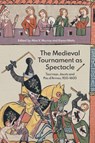 The Medieval Tournament as Spectacle - Alan V. Murray ; Karen Watts - 9781837651085
