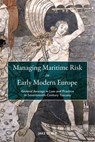 Managing Maritime Risk in Early Modern Europe - Dr Jake Dyble - 9781837651559
