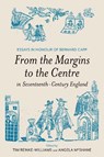 From the Margins to the Centre in Seventeenth-Century England - Angela McShane ; Tim Reinke-Williams - 9781837651665