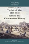 The Isle of Man, 1405-1830 - Political and Constitutional History - Tim Thornton ; Professor Harold Mytum ; Michael Hoy - 9781837651771