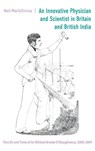 An Innovative Physician and Scientist in Britain and British India - Neil MacGillivray - 9781837651917