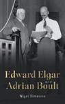 Edward Elgar and Adrian Boult - Nigel Simeone - 9781837652204