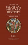 Journal of Medieval Military History: Volume XXIII - Craig M. Nakashian - 9781837652808