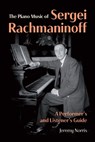 The Piano Music of Sergei Rachmaninoff - Jeremy Norris - 9781837653386