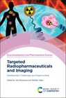 Targeted Radiopharmaceuticals and Imaging: Development Challenges and Opportunities - Ved Srivastava - 9781837673278
