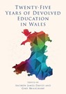 Twenty-Five Years of Devolved Education in Wales - Andrew James Davies ; Gary Beauchamp - 9781837723904