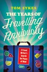 The Years of Travelling Anxiously - Tom Sykes - 9781837732555