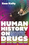 Human History on Drugs - Sam Kelly - 9781837733095