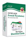 New GCSE AQA French: Vocabulary Revision Question Cards (for exams from 2026) - CGP Books - 9781837742240