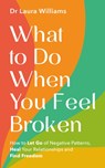 What to Do When You Feel Broken - Dr Laura Williams - 9781837822621