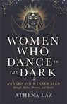 Women Who Dance in the Dark - Athena Laz - 9781837823345