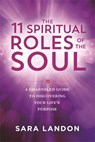 The 11 Spiritual Roles of the Soul - Sara Landon - 9781837823512