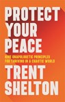 Protect Your Peace - Trent Shelton - 9781837823765