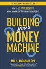 Building Your Money Machine - Mel H. Abraham - 9781837824311