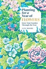 Planting for a Year of Flowers - Jane Moore - 9781837834273