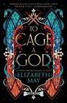 To Cage A God - Elizabeth May - 9781837840199