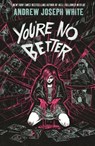 You're No Better - andrew joseph white - 9781837841547