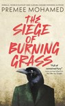 The Siege of Burning Grass: Shortlisted for the 2024 Ursula K. Le Guin Prize for Fiction - Premee Mohamed - 9781837860463