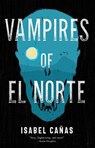 Vampires of El Norte - Isabel Canas - 9781837860852
