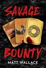 Savage Bounty - Matt Wallace - 9781837861569