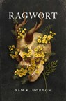 Ragwort - Sam K. Horton - 9781837865857