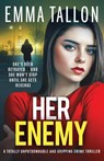 Her Enemy - Emma Tallon - 9781837901579