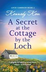 A Secret at the Cottage by the Loch - Kennedy Kerr - 9781837903788