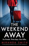 The Weekend Away - Miranda Smith - 9781837905188