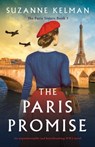 The Paris Promise: An unputdownable and heartbreaking WW2 novel - Suzanne Kelman - 9781837905317